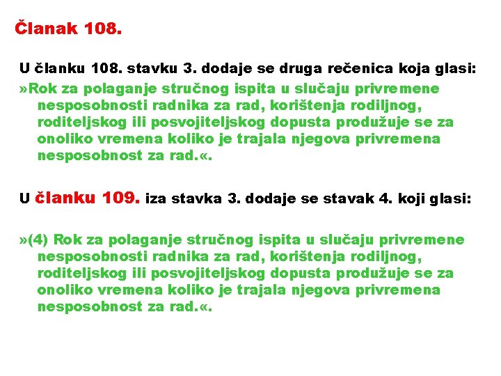 Članak 108. U članku 108. stavku 3. dodaje se druga rečenica koja glasi: »