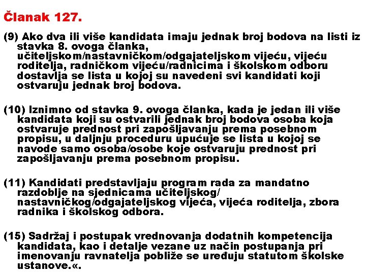 Članak 127. (9) Ako dva ili više kandidata imaju jednak broj bodova na listi