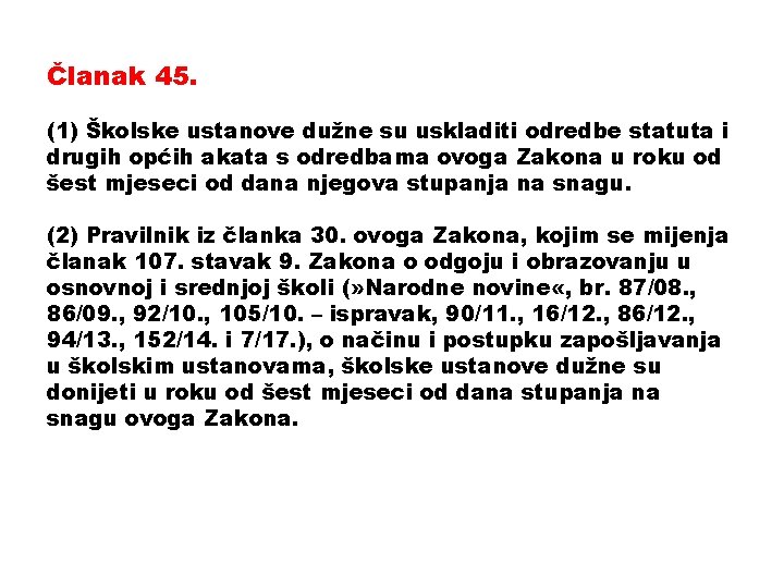 Članak 45. (1) Školske ustanove dužne su uskladiti odredbe statuta i drugih općih akata