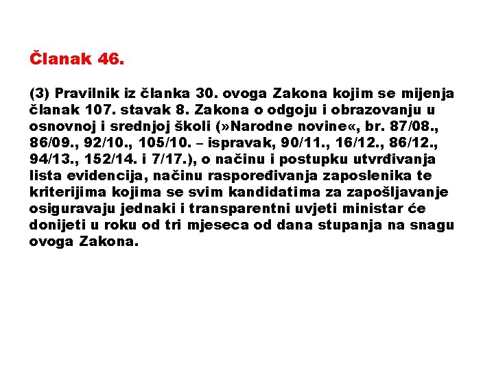 Članak 46. (3) Pravilnik iz članka 30. ovoga Zakona kojim se mijenja članak 107.