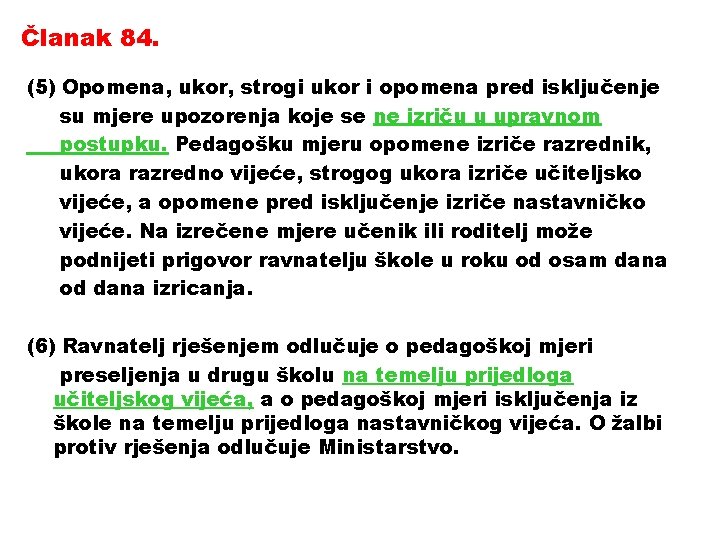 Članak 84. (5) Opomena, ukor, strogi ukor i opomena pred isključenje su mjere upozorenja