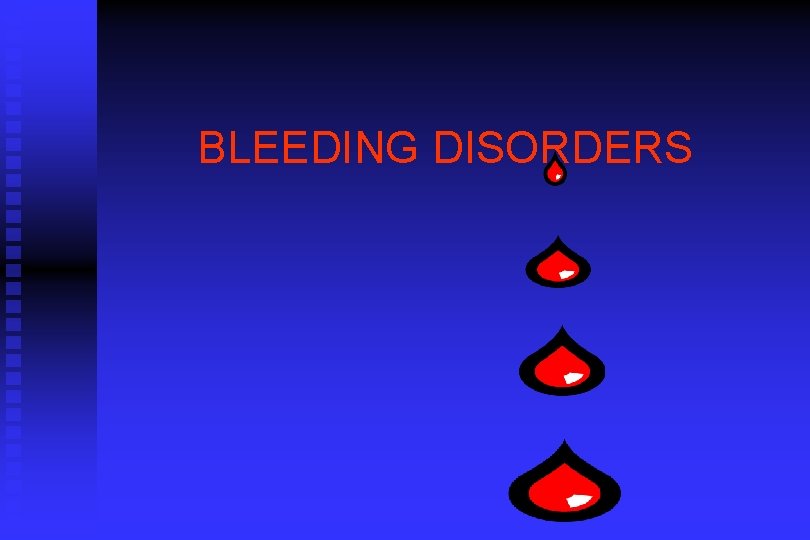 BLEEDING DISORDERS 