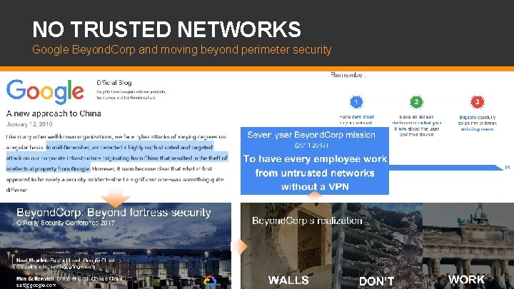 NO TRUSTED NETWORKS Google Beyond. Corp and moving beyond perimeter security © 2018 AKAMAI NO TRUSTED NETWORKS Google Beyond. Corp and moving beyond perimeter security © 2018 AKAMAI