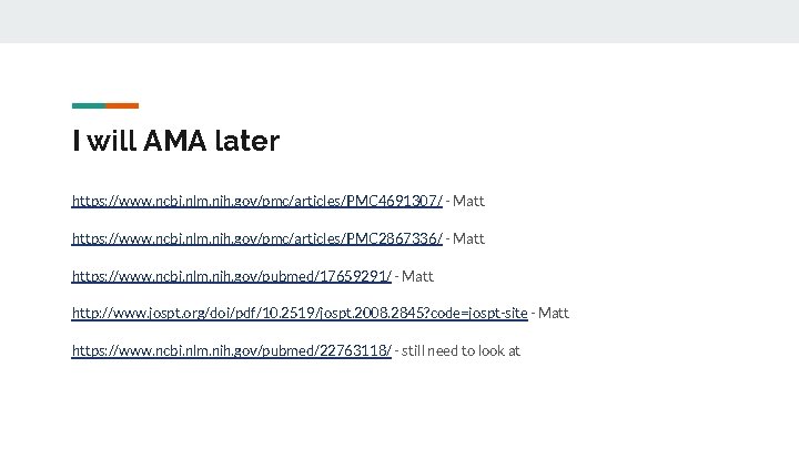 I will AMA later https: //www. ncbi. nlm. nih. gov/pmc/articles/PMC 4691307/ - Matt https: