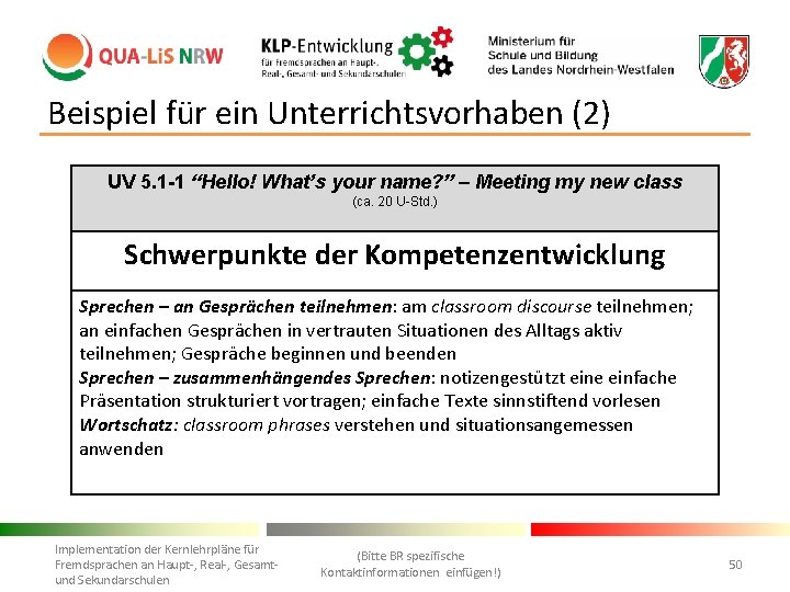 Beispiel für ein Unterrichtsvorhaben (2) UV 5. 1 -1 “Hello! What’s your name? ”