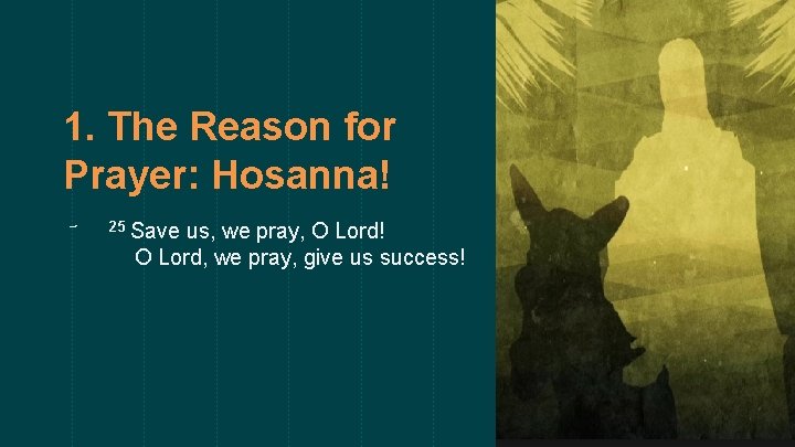 1. The Reason for Prayer: Hosanna! ⊸ 25 Save us, we pray, O Lord!