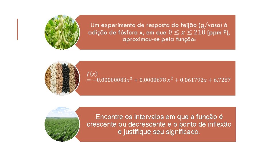 Encontre os intervalos em que a função é crescente ou decrescente e o ponto