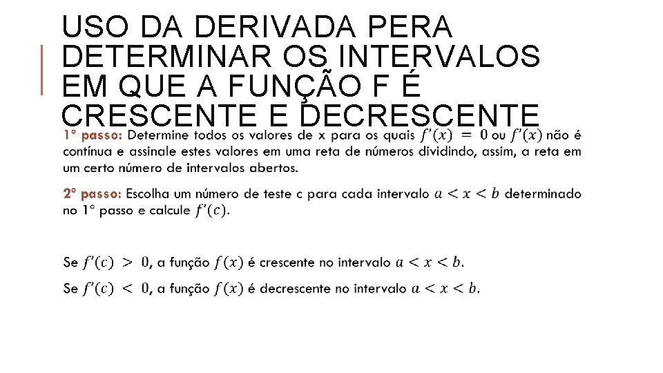 USO DA DERIVADA PERA DETERMINAR OS INTERVALOS EM QUE A FUNÇÃO F É CRESCENTE