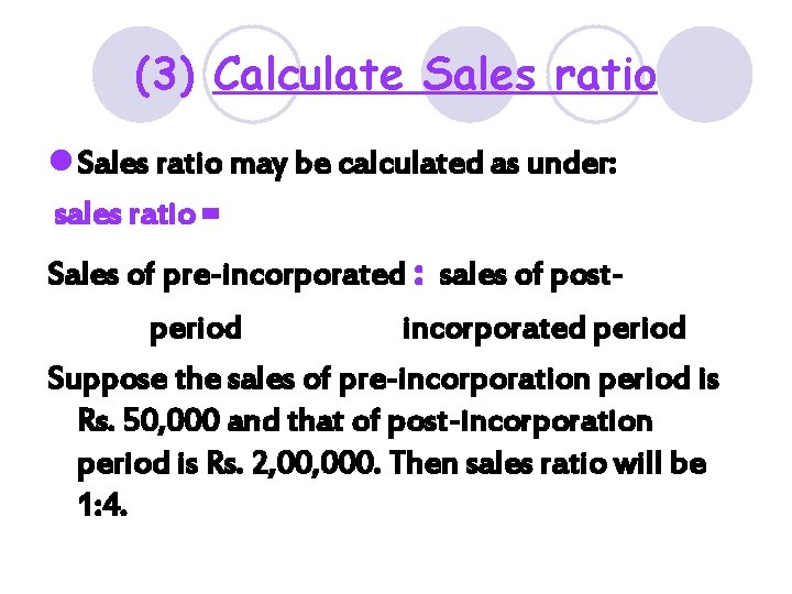 (3) Calculate Sales ratio l Sales ratio may be calculated as under: sales ratio (3) Calculate Sales ratio l Sales ratio may be calculated as under: sales ratio
