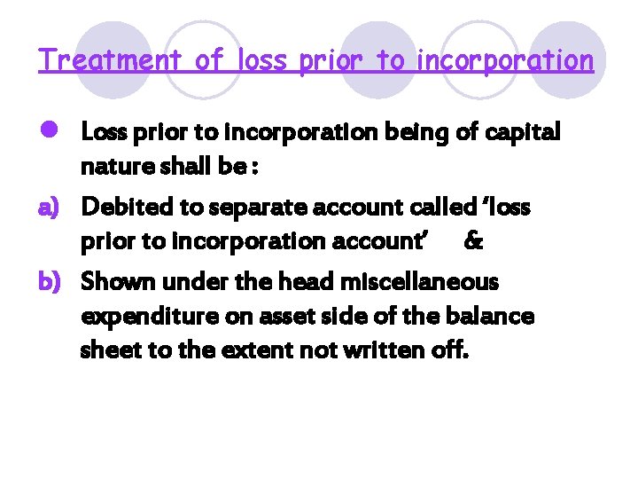 Treatment of loss prior to incorporation l Loss prior to incorporation being of capital Treatment of loss prior to incorporation l Loss prior to incorporation being of capital