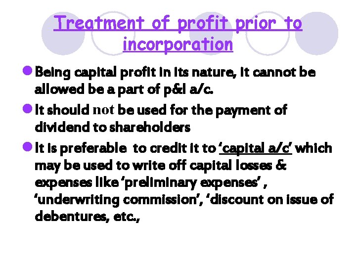 Treatment of profit prior to incorporation l Being capital profit in its nature, it Treatment of profit prior to incorporation l Being capital profit in its nature, it