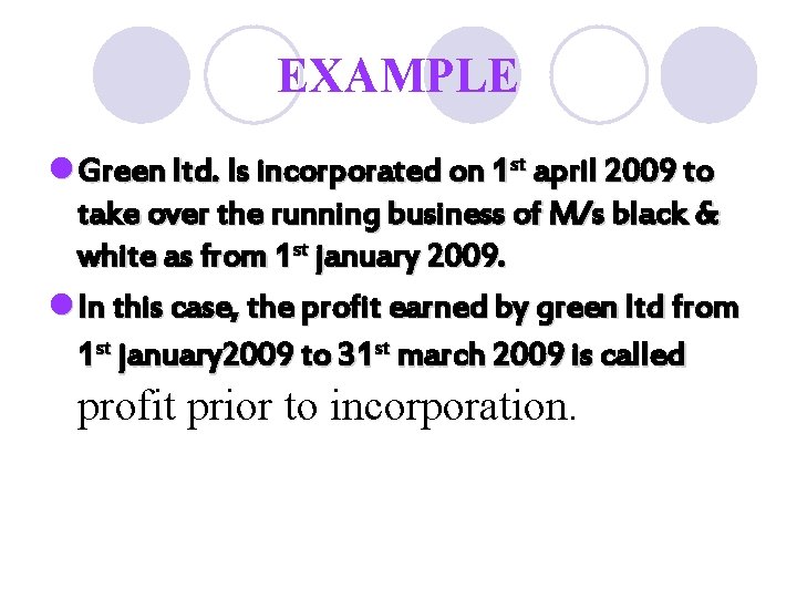 EXAMPLE l Green ltd. Is incorporated on 1 st april 2009 to take over EXAMPLE l Green ltd. Is incorporated on 1 st april 2009 to take over