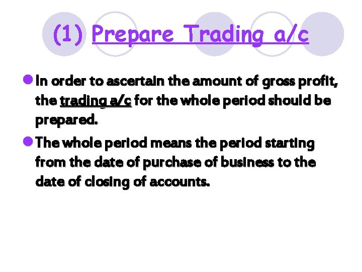 (1) Prepare Trading a/c l In order to ascertain the amount of gross profit, (1) Prepare Trading a/c l In order to ascertain the amount of gross profit,