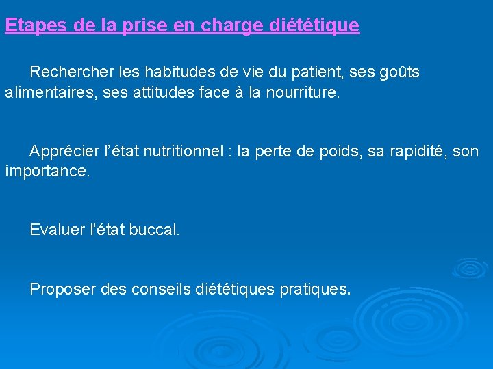 Etapes de la prise en charge diététique Recher les habitudes de vie du patient,