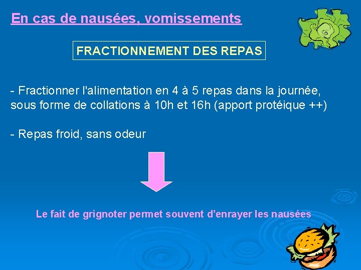 En cas de nausées, vomissements FRACTIONNEMENT DES REPAS - Fractionner l'alimentation en 4 à