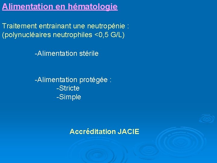 Alimentation en hématologie Traitement entrainant une neutropénie : (polynucléaires neutrophiles <0, 5 G/L) -Alimentation