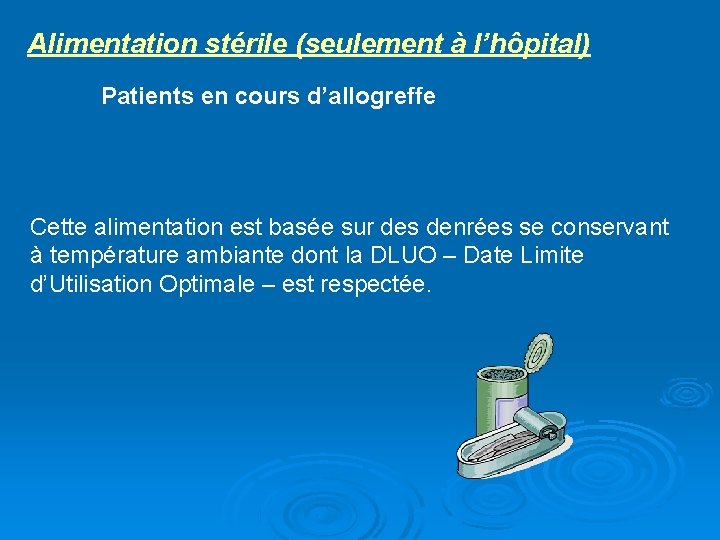 Alimentation stérile (seulement à l’hôpital) Patients en cours d’allogreffe Cette alimentation est basée sur