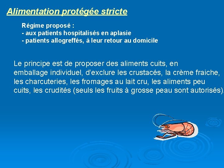 Alimentation protégée stricte Régime proposé : - aux patients hospitalisés en aplasie - patients