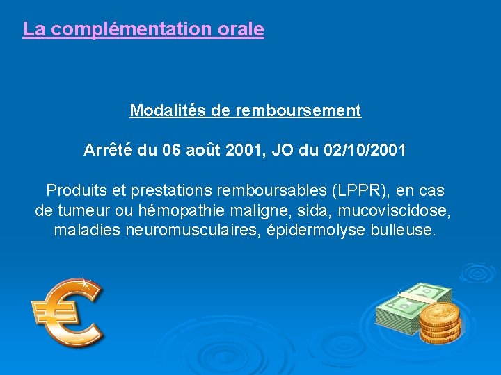 La complémentation orale Modalités de remboursement Arrêté du 06 août 2001, JO du 02/10/2001