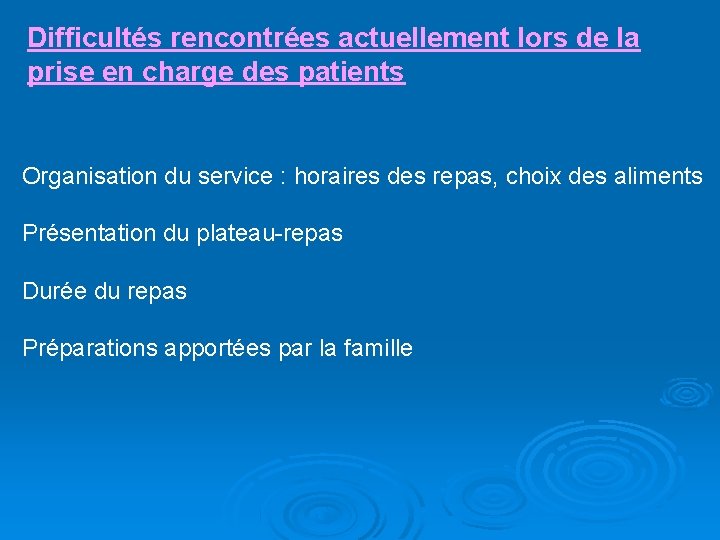 Difficultés rencontrées actuellement lors de la prise en charge des patients Organisation du service