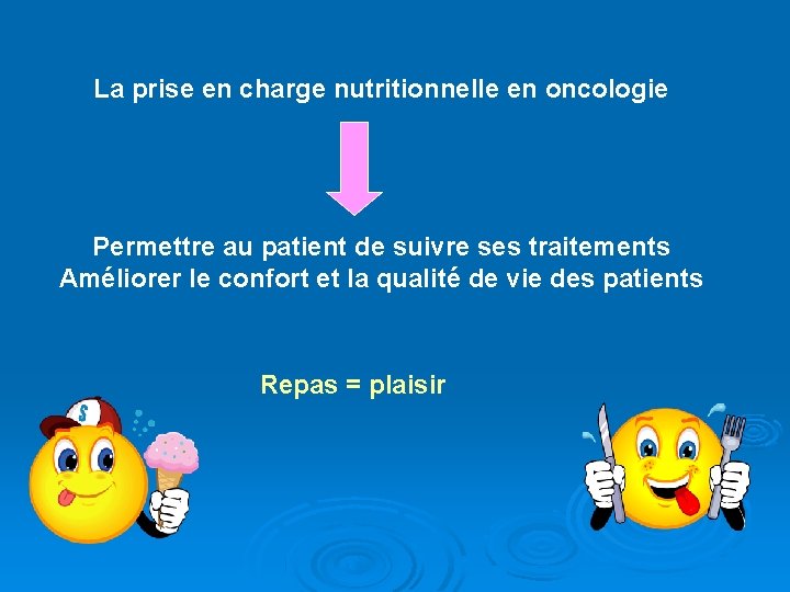 La prise en charge nutritionnelle en oncologie Permettre au patient de suivre ses traitements