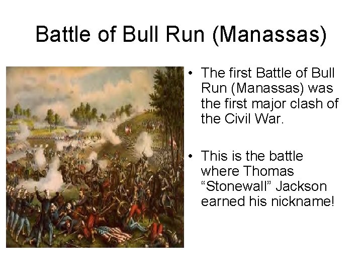 Battle of Bull Run (Manassas) • The first Battle of Bull Run (Manassas) was