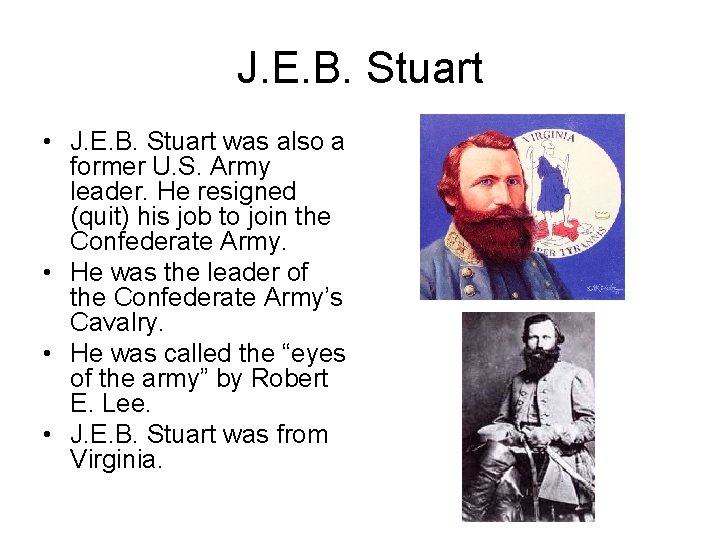 J. E. B. Stuart • J. E. B. Stuart was also a former U.