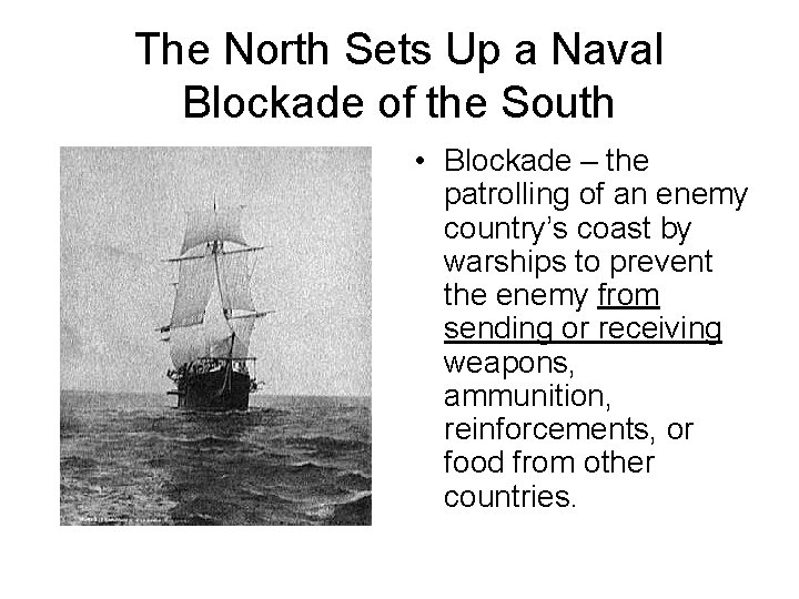 The North Sets Up a Naval Blockade of the South • Blockade – the