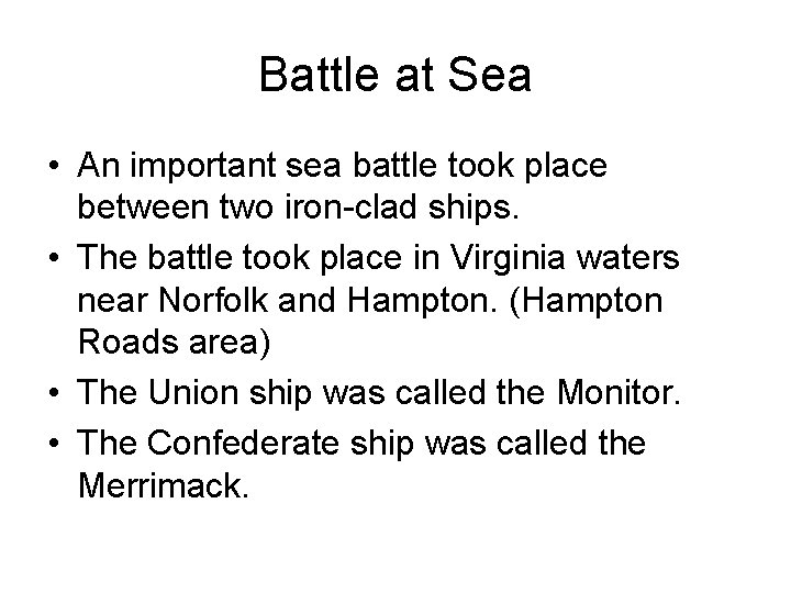 Battle at Sea • An important sea battle took place between two iron-clad ships.