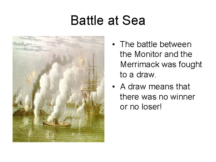 Battle at Sea • The battle between the Monitor and the Merrimack was fought