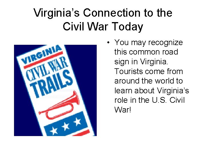 Virginia’s Connection to the Civil War Today • You may recognize this common road