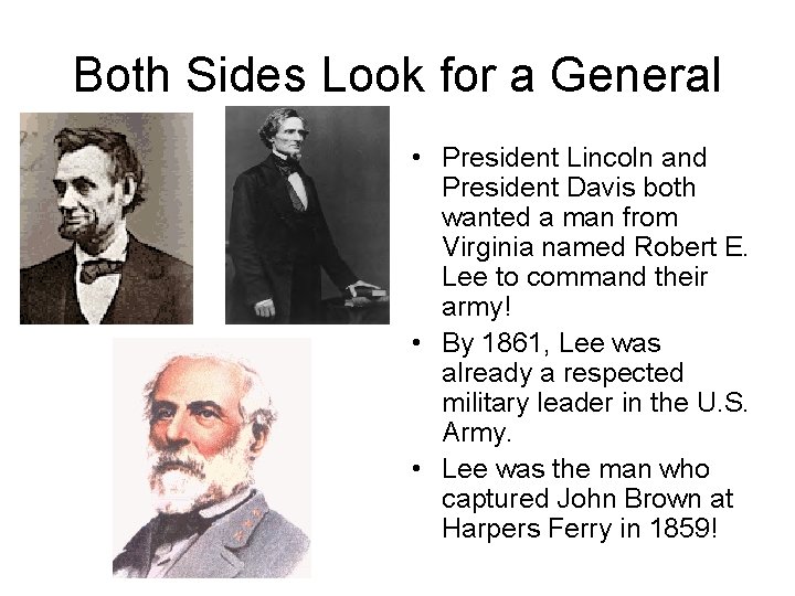 Both Sides Look for a General • President Lincoln and President Davis both wanted