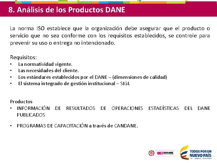 8. Análisis de los Productos DANE La norma ISO establece que la organización debe