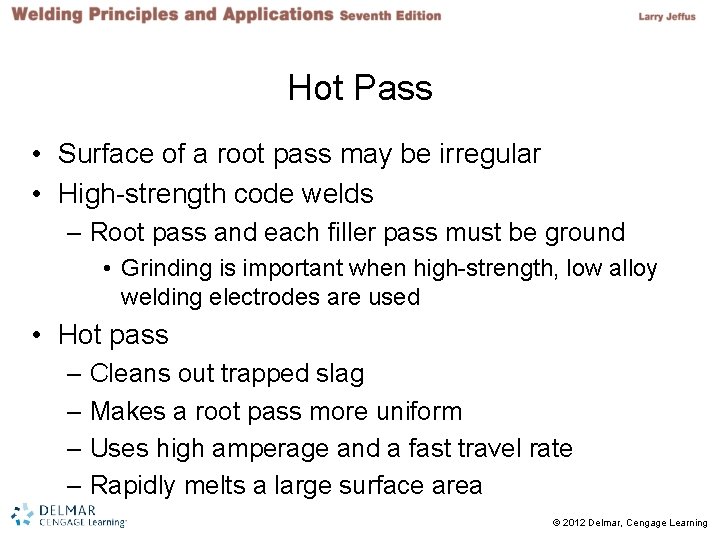 Hot Pass • Surface of a root pass may be irregular • High-strength code