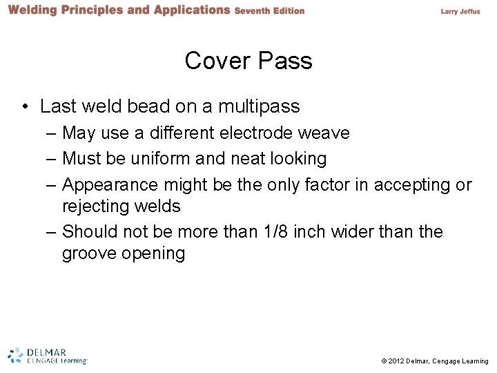 Cover Pass • Last weld bead on a multipass – May use a different