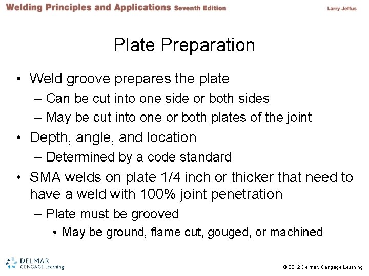 Plate Preparation • Weld groove prepares the plate – Can be cut into one