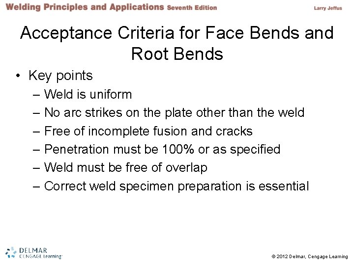 Acceptance Criteria for Face Bends and Root Bends • Key points – Weld is