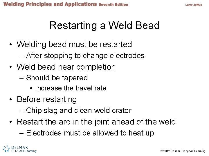 Restarting a Weld Bead • Welding bead must be restarted – After stopping to