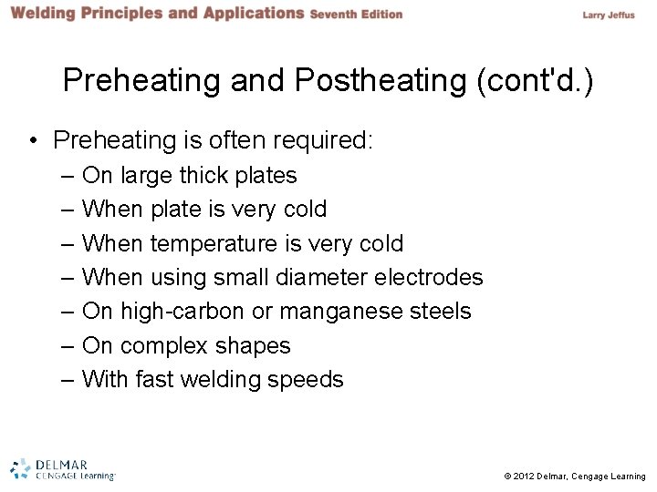 Preheating and Postheating (cont'd. ) • Preheating is often required: – On large thick