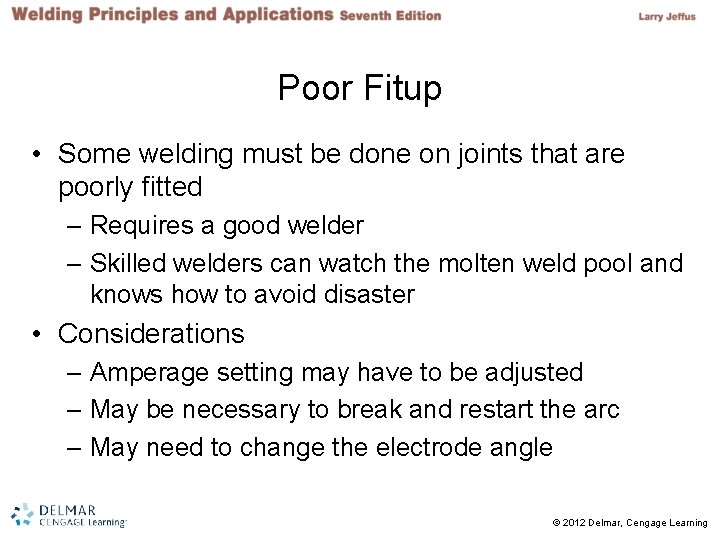 Poor Fitup • Some welding must be done on joints that are poorly fitted