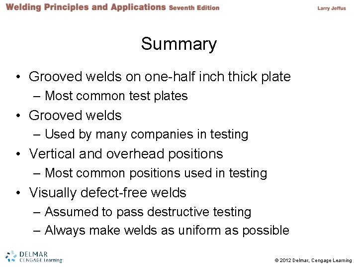 Summary • Grooved welds on one-half inch thick plate – Most common test plates