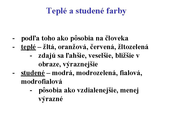 Teplé a studené farby - podľa toho ako pôsobia na človeka - teplé –