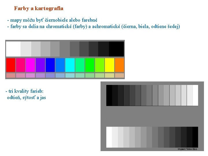 Farby a kartografia - mapy môžu byť čiernobiele alebo farebné - farby sa delia