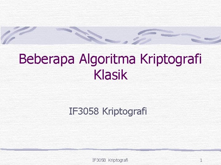 Beberapa Algoritma Kriptografi Klasik IF 3058 Kriptografi 1 