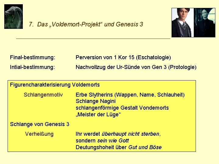 7. Das „Voldemort-Projekt“ und Genesis 3 _____________________________ Final-bestimmung: Perversion von 1 Kor 15 (Eschatologie)