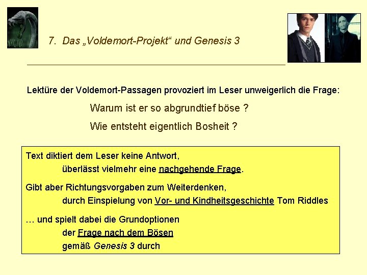 7. Das „Voldemort-Projekt“ und Genesis 3 _____________________________ Lektüre der Voldemort-Passagen provoziert im Leser unweigerlich