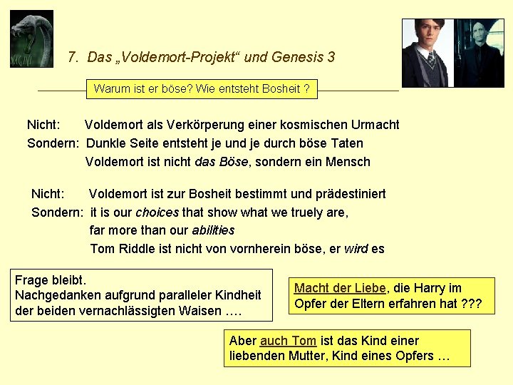 7. Das „Voldemort-Projekt“ und Genesis 3 _____________________________ Warum ist er böse? Wie entsteht Bosheit