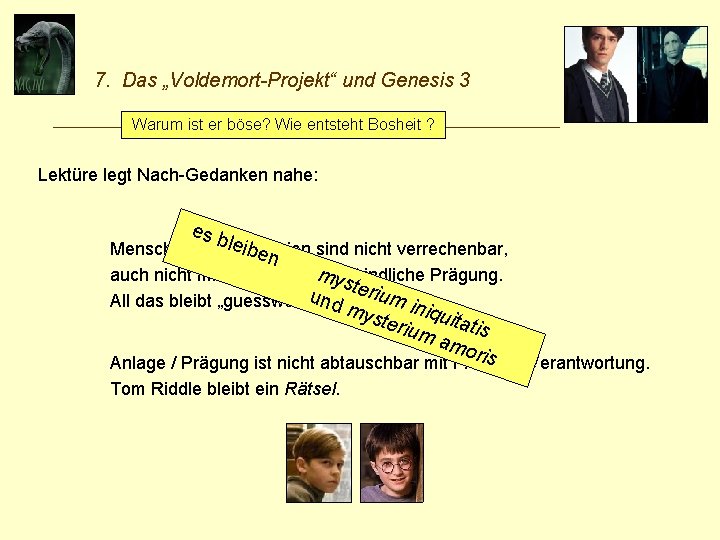 7. Das „Voldemort-Projekt“ und Genesis 3 _____________________________ Warum ist er böse? Wie entsteht Bosheit