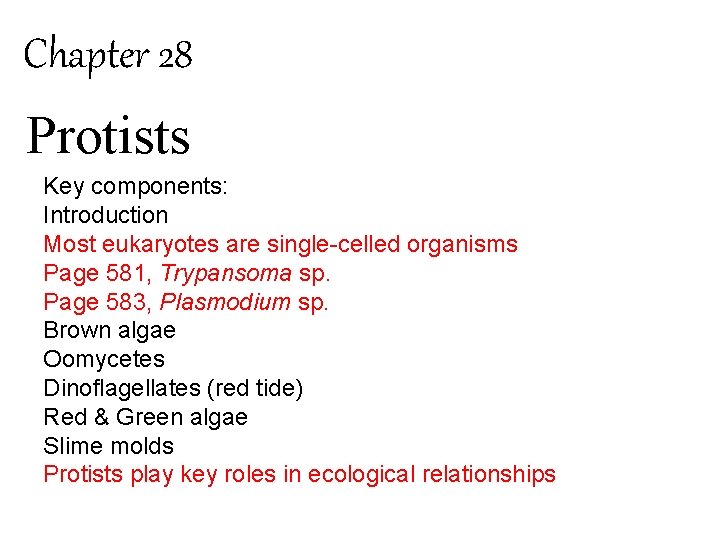 Chapter 28 Protists Key components: Introduction Most eukaryotes are single-celled organisms Page 581, Trypansoma