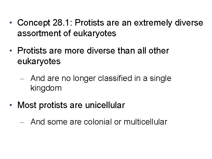  • Concept 28. 1: Protists are an extremely diverse assortment of eukaryotes •